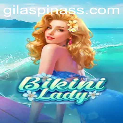 Dive into the Exciting World of BikiniLady: A New Gaming Sensation Tailored with GILASPINAS Flair